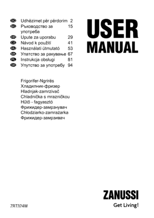 Page 1SQUdhëzimet për përdorim 2
BGРъководство за
употреба15
HRUpute za uporabu 29
CSNávod k použití 41
HUHasználati útmutató 53
MKУпатство за ракување 67
PLInstrukcja obsługi 81
SRУпутство за употребу 94
Frigorifer-Ngrirës
Хладилник-фризер
Hladnjak-zamrzivač
Chladnička s mrazničkou
Hűtő - fagyasztó
Фрижидер-замрзнувач
Chłodziarko-zamrażarka
Фрижидер-замрзивач
ZRT324W
 