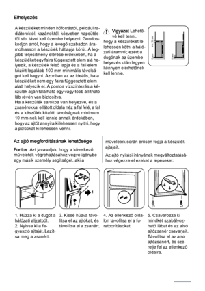 Page 64Elhelyezés
A készüléket minden hőforrástól, például ra‐
diátoroktól, kazánoktól, közvetlen napsütés‐
től stb. távol kell üzembe helyezni. Gondos‐
kodjon arról, hogy a levegő szabadon ára‐
molhasson a készülék hátlapja körül. A leg‐
jobb teljesítmény elérése érdekében, ha a
készüléket egy falra függesztett elem alá he‐
lyezik, a készülék felső lapja és a fali elem
között legalább 100 mm minimális távolsá‐
got kell hagyni. Azonban az az ideális, ha a
készüléket nem egy falra függesztett elem
alatt helyezik...