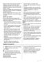 Page 7Gjalpi dhe djathi: këto duhet të vendosen në
mbajtëset e posaçme hermetike ose të
mbështjella në letër alumini ose qeska prej
polietileni, për të lejuar brenda sa më pak ajër
të jetë e mundur.
Shishet e qumështit: këto duhet të kenë një
kapak dhe duhet të vendosen në mbajtësen
e shisheve tek dera.
Bananet, patatet, qepët dhe hudhrat, nëse
nuk janë të paketuara, nuk duhet të mbahet
në ftohës.
Këshilla për ngrirjen
Për t'ju ndihmuar të kryeni pjesën më të
madhe të procesit të ngrirjes, ja tek keni...