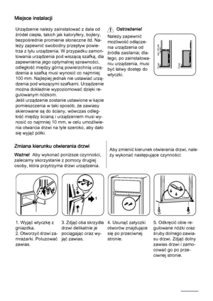 Page 80Miejsce instalacji
Urządzenie należy zainstalować z dala od
źródeł ciepła, takich jak kaloryfery, bojlery,
bezpośrednie promienie słoneczne itd. Na‐
leży zapewnić swobodny przepływ powie‐
trza z tyłu urządzenia. W przypadku zamon‐
towania urządzenia pod wiszącą szafką, dla
zapewnienia jego optymalnej sprawności,
odległość między górną powierzchnią urzą‐
dzenia a szafką musi wynosić co najmniej
100 mm. Najlepiej jednak nie ustawiać urzą‐
dzenia pod wiszącymi szafkami. Urządzenie
można dokładnie...