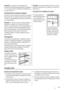 Page 73Importante  En esa situación, la temperatura del
compartimento frigorífico puede descender por debajo de
0 °C. En ese caso, sitúe el regulador de temperatura en
un ajuste menos frío.
Almacenamiento de alimentos congelados
Al poner en marcha el aparato por primera vez o después
de un periodo sin uso, déjelo en marcha al menos durante
2 horas con un ajuste alto antes de colocar los productos
en el compartimento.
Importante  En caso de producirse una descongelación
accidental, por ejemplo, por un corte del...