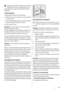 Page 75Este equipo contiene hidrocarburos en la unidad de
refrigeración; por tanto, el mantenimiento y la re-
carga deben estar a cargo exclusivamente de técnicos
autorizados.
Limpieza periódica
El equipo debe limpiarse de manera habitual:
• limpie el interior y los accesorios con agua templada
y un jabón neutro.
• revise periódicamente las juntas de la puerta y límpie-
las para mantenerlas limpias y sin restos.
• aclare y seque a fondo.
Importante  No mueva, dañe ni tire de los conductos o
cables del interior...