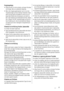 Page 17Energiespartipps
• Öffnen Sie die Tür nicht zu häufig, und lassen Sie diese
nicht länger offen als unbedingt notwendig.
• Wenn die Umgebungstemperatur hoch ist und der
Temperaturregler auf eine niedrige Temperatur einge-
stellt und das Gerät voll beladen ist, kann es zu an-
dauerndem Betrieb des Kompressors und damit zu
Reif- oder Eisbildung am Verdampfer kommen. Stellen
Sie in diesem Fall den Temperaturregler auf eine hö-
here Einstellung ein, die ein automatisches Abtauen
und damit auch einen...