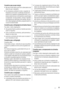 Page 53Conselhos para poupar energia
• Não abra muitas vezes a porta nem a deixe aberta mais
tempo do que o necessário.
• Se a temperatura ambiente for alta e o regulador de
temperatura se encontrar na definição de baixa tem-
peratura com o aparelho completamente cheio, o com-
pressor pode funcionar continuamente, causando gelo
no evaporador. Se isto acontecer, coloque o regulador
de temperatura em definições mais quentes, para per-
mitir a descongelação automática, poupando assim no
consumo de electricidade....