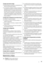 Page 65Consejos para ahorrar energía
• No abra la puerta con frecuencia ni la deje abierta más
tiempo del estrictamente necesario.
• Si la temperatura ambiente es elevada, la temperatura
del aparato se ha ajustado en los valores más altos y
está totalmente lleno, el compresor podría funcionar
de manera continua, provocando la formación de es-
carcha o hielo en el evaporador. Si esto sucede, gire
el regulador de temperatura a valores inferiores para
permitir la descongelación automática y ahorrar en el
consumo...