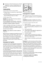 Page 66Este equipo contiene hidrocarburos en la unidad de
refrigeración; por tanto, el mantenimiento y la re-
carga deben estar a cargo exclusivamente de técnicos
autorizados.
Limpieza periódica
El equipo debe limpiarse de manera habitual:
• limpie el interior y los accesorios con agua templada
y un jabón neutro.
• revise periódicamente las juntas de la puerta y límpie-
las para mantenerlas limpias y sin restos.
• aclare y seque a fondo.
Importante  No mueva, dañe ni tire de los conductos o
cables del interior...