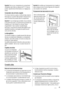 Page 41Important Dans ce cas, la température du compartiment
réfrigérateur peut chuter au-dessous de 0°C. Si cela se
produit, repositionnez le thermostat sur un réglage plus
chaud.
Conservation des aliments congelés
À la mise en service ou après un arrêt prolongé, placez le
thermostat sur la position Max pendant 2 heures environ,
avant dintroduire les produits dans le compartiment.
Important En cas de dégivrage accidentel, dû par exemple
à une panne de courant, si la panne doit se prolonger plus
longtemps quil...