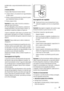 Page 67ga deben estar a cargo exclusivamente de técnicos autori-
zados.
Limpieza periódica
El equipo debe limpiarse de manera habitual:
• Limpie el interior y los accesorios con agua templada y
un jabón neutro.
• Revise y limpie periódicamente las juntas de la puerta
para mantenerlas limpias y sin restos.
• Aclare y seque a fondo.
Importante No mueva, dañe ni tire de los conductos o
cables del interior del armario.
No utilice detergentes, polvos abrasivos, productos de
limpieza perfumados ni cera para limpiar...