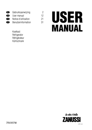 Page 1NLGebruiksaanwijzing 2
ENUser manual 12
FRNotice dutilisation 21
DEBenutzerinformation 31
Koelkast
Refrigerator
Réfrigérateur
Kühlschrank
ZRX307W
 