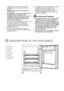 Page 416
nIf the appliance has been transported horizontally,
it is possible that the oil contained in the
compressor flows in the refrigerant circuit. It is
advisable to wait at least two hours before
connecting the appliance to allow the oil to flow
back in the compressor.
Environment Protection
nThis appliance does not contain gasses which
could damage the ozone layer, in either its
refrigerant circuit or insulation materials. The
appliance shall not be discarded together with
the urban refuse and rubbish....