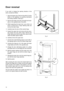 Page 1514
If you wish to change the opening direction of the
doors, proceed as follows:1. Open the freezer door. Remove the plinth (A) at the bottom of the appliance, by pushing downwards
and pulling outwards. (See fig 5)
2. Remove the hinge cover (B) in the plinth and repo- sition on the opposite side of the plinth.
3. Whilst supporting the lower door, use a 8mm nut driver to remove the 3 hinge retaining bolts and
remove the lower hinge.
4. Carefully lower the door off the central hinge.
5. Support the upper...