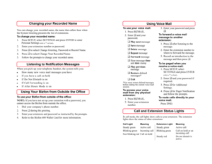 Page 5To use your Bizfon from outside of the office:
NOTE:If you have not set up your extension with a password, you
cannot access the Bizfon from outside the office.
2. Press during the greeting.
3. Enter your extension and password as instructed by the prompts.
4. Refer to the Bizfon 680 Wallet Card for more information. 1. Dial your company’s phone number.
* You can change your recorded name, the name that callers hear when
the System Greeting presents the list of extensions.
To change your recorded name:...
