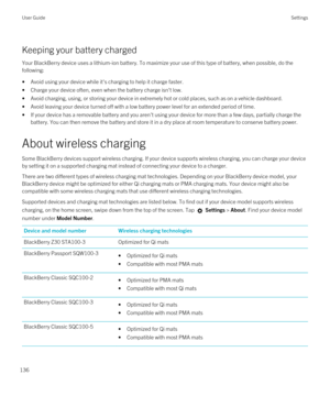 Page 136Keeping your battery charged
Your BlackBerry device uses a lithium-ion battery. To maximize your use of this type of battery, when possible, do the 
following:
