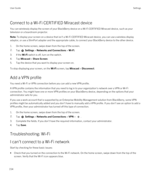 Page 154Connect to a Wi-Fi CERTIFIED Miracast device
You can wirelessly display the screen of your BlackBerry device on a Wi-Fi CERTIFIED Miracast device, such as your 
television or a boardroom projector.
Note: To display your screen on a device that isn