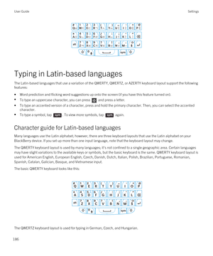 Page 186 
Typing in Latin-based languages
The Latin-based languages that use a variation of the QWERTY, QWERTZ, or AZERTY keyboard layout support the following features:
