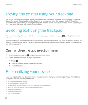 Page 28Moving the pointer using your trackpad
You can use the trackpad to move the pointer around your screen. The pointer appears at the last place you touched the 
display. You can use the trackpad to position the pointer in the exact area of text that you want to select. The circle of 
interest does not appear when you