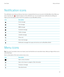 Page 13Notification icons
The notification icons show you that you have new or unopened items for your accounts in the BlackBerry Hub. When you 
have a new item, the 
 indicator appears on the notification icon. You can peek at your notifications by sliding your 
finger up from the bottom of the screen from anywhere on your 
BlackBerry device.
IconDescriptionEmail messageText messageBBM messageFacebook messageTwitter messageLinkedIn messagePhone callVoice mail messageNotification messages from apps and services...