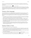 Page 179In other cases, input methods provide you with gestures and key combinations for languages. Some keyboard input 
methods are common to all supported languages, such as word prediction or selecting accented characters by pressing 
and holding keys.
All keyboard input methods also support using  key to access symbols.
You can use your BlackBerry device in many different languages, regardless of the default language you select. However, 
the differences between the languages you use may mean that you need...