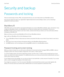 Page 291Security and backup
Passwords and locking
There are several types of locks, PINs, and passwords that you can use to help protect your BlackBerry device.
If you use your device for work, your organization might already have security settings in place, such as requiring a 
password to unlock your device.
BlackBerry ID
A BlackBerry ID is an email address and password that gives you access to BlackBerry websites, apps, and services. If you 
change your 
BlackBerry device, your BlackBerry ID can help you...