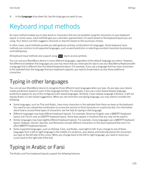 Page 1794.In the Language drop-down list, tap the language you want to use.
Keyboard input methods
An input method enables you to type words or characters that are not available using the characters on your keyboard layout. In some cases, input methods give you a phonetic approximation of a word based on the keyboard layout you are  using. Your device can then suggest a character or diacritic based on the sound you choose.
In other cases, input methods provide you with gestures and key combinations for...