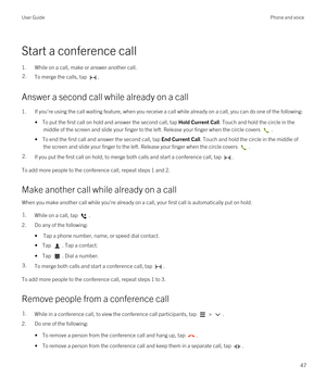 Page 47Start a conference call
1.While on a call, make or answer another call.
2.To merge the calls, tap .
Answer a second call while already on a call
1.If you