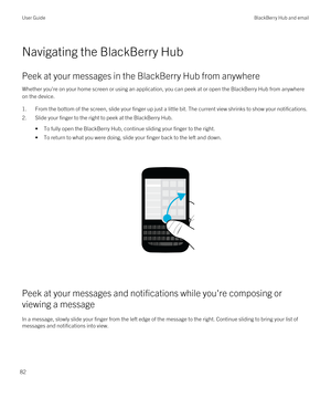 Page 82Navigating the BlackBerry Hub
Peek at your messages in the BlackBerry Hub from anywhere
Whether you