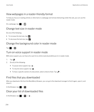 Page 254View webpages in a reader-friendly format
To help you focus on reading articles or other text on a webpage and remove distracting clutter like ads, you can use the reader mode.
On a webpage, tap  > .
Change text size in reader mode
Do one of the following:
