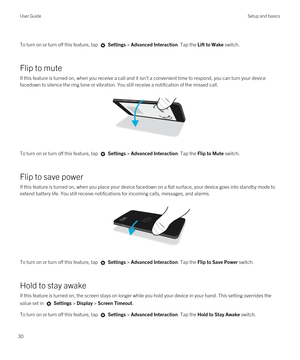 Page 30 
To turn on or turn off this feature, tap  Settings > Advanced Interaction. Tap the Lift to Wake switch.
Flip to mute
If this feature is turned on, when you receive a call and it isn