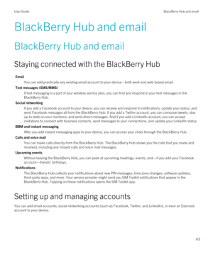 Page 63BlackBerry Hub and email
BlackBerry Hub and email
Staying connected with the BlackBerry Hub
Email
You can add practically any existing email account to your device