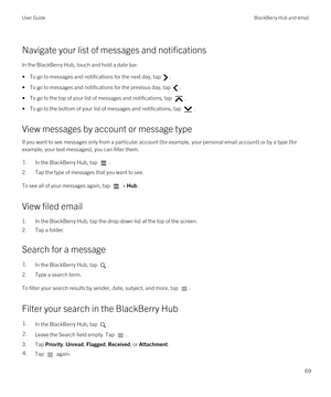 Page 69Navigate your list of messages and notifications
In the BlackBerry Hub, touch and hold a date bar.
