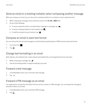 Page 71Send an email or a meeting invitation when composing another message
When you compose an email, you can also send a meeting invitation to a recipient or send a separate email.
1.While composing a message, touch and hold a name in the To, CC or BCC field.
2.Do one of the following:
