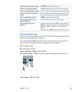 Page 87Return to the previous or next pageTap  or  at the bottom of the screen.
Return to a recently viewed pageTap  and tap History. To clear the history list, tap Clear.
Create a preaddressed Mail messageTouch and hold an email web link, then tap New Message.
Create a new or add to an existing 
contact Touch and hold a web link containing contact information, 
then tap Create New Contact or Add to Existing Contact.
Send a webpage URL via email Tap 
 and tap “Mail Link to this Page.”
Save an image or photo to...