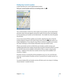 Page 139Finding Your Current Location
A quick tap finds your current (approximate) location.
Find your current location and turn on tracking mode:  Tap .
Your current location is shown by a blue marker. If your location can’t be determined 
precisely, a blue circle also appears around the marker. The size of the circle depends 
on how precisely your location can be determined—the smaller the circle, the greater 
the precision.
As you move around, iPhone updates your location, adjusting the map so that the...