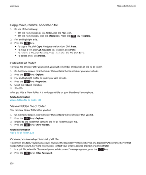 Page 130Copy, move, rename, or delete a file1. Do one of the following: • On the Home screen or in a folder, click the  Files icon.
• On the Home screen, click the  Media icon. Press the 
 key > Explore .
2. Find and highlight a file. 3. Press the 
 key.
• To copy a file, click  Copy. Navigate to a location. Click  Paste.
• To move a file, click  Cut. Navigate to a location. Click  Paste.
• To rename a file, click  Rename. Type a name for the file. Click  Save.
• To delete a file, click  Delete.
Hide a file or...