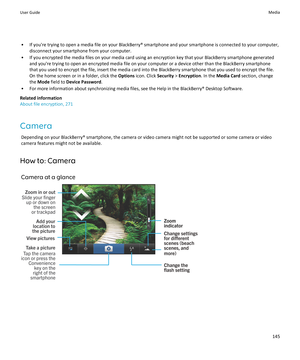 Page 147• If you're trying to open a media file on your BlackBerry® smartphone and your smartphone is connected to your computer,disconnect your smartphone from your computer.
• If you encrypted the media files on your media card using an encryption key that your BlackBerry smartphone generated and you're trying to open an encrypted media file on your computer or a device other than the BlackBerry smartphone
that you used to encrypt the file, insert the media card into the BlackBerry smartphone that you...