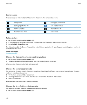 Page 148Camera iconsThese icons appear at the bottom of the screen in the camera. You can click these icons.
View picturesGeotagging is turned onGeotagging is turned offTake another pictureFlash is turned onFlash is turned offAutomatic flash modeScene mode
Take a picture
1. On the Home screen, click the  Camera icon.
2. If you have turned on digital zoom, on the trackpad, slide your finger up or down to zoom in or out. 3. Press the  Right Convenience  key.
The picture is saved to the Camera Pictures folder in...