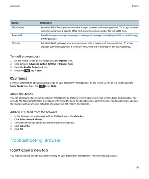 Page 173OptionDescriptionSMSC HostsSet which SMSC hosts your smartphone accepts browser push messages from. To accept browserpush messages from a specific SMSC host, type the phone number for the SMSC host.Process IPSet whether your smartphone accepts browser push messages that web applications send through
a WAP gateway.IP HostsSet which WAP gateways your smartphone accepts browser push messages from. To accept browser push messages from a specific IP host, type the IP address for the WAP gateway.
Turn off...