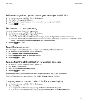 Page 215Add a message that appears when your smartphone is locked1. On the Home screen or in a folder, click the  Options icon.
2. Click  Display > Message on Lock Screen .
3. Type the text that you want to appear on the screen when your smartphone is locked. 4. Press the 
 key >  Save.
Set the touch screen sensitivity You can set how sensitive the screen is to your touch.1. On the Home screen or in a folder, click the  Options icon.
2. Click  Typing and Input  > Touchscreen Sensitivity .
• If you want the...