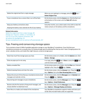 Page 29Delete the original text from a reply message.When you are replying to a message, press the  key >
Delete Original Text .If your smartphone has a camera flash, turn off the flash.On the Home screen, click the  Camera icon. Click the flash icon
at the bottom of the screen until the  flash off indicator
appears.Keep your battery connections clean.
Keeping the battery clean extends the life of your battery.Every few months, use a cotton swab or dry cloth to clean the
metal contacts on the battery and the...