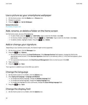 Page 34Use a picture as your smartphone wallpaper1. On the Home screen, click the  Media icon >  Pictures  icon.
2. Browse to a picture.
3.  Press the 
 key >  Set As Wallpaper .
Related information
My display changed, 214
Add, rename, or delete a folder on the home screen On the home screen, do one of the following: • To add a folder, press the 
 key >  Add Folder . Type a name for the folder. Click  Add.
• To rename a folder, highlight a folder. Press the 
 key >  Edit Folder . Type a name for the folder....