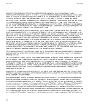 Page 334DURABILITY, FITNESS FOR A PARTICULAR PURPOSE OR USE, MERCHANTABILITY, MERCHANTABLE QUALITY, NON-
INFRINGEMENT, SATISFACTORY QUALITY, OR TITLE, OR ARISING FROM A STATUTE OR CUSTOM OR A COURSE OF DEALING OR
USAGE OF TRADE, OR RELATED TO THE DOCUMENTATION OR ITS USE, OR PERFORMANCE OR NON-PERFORMANCE OF ANY
SOFTWARE, HARDWARE, SERVICE, OR ANY THIRD PARTY PRODUCTS AND SERVICES REFERENCED HEREIN, ARE HEREBY
EXCLUDED. YOU MAY ALSO HAVE OTHER RIGHTS THAT VARY BY STATE OR PROVINCE. SOME JURISDICTIONS MAY NOT...