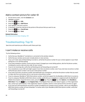 Page 36Add a contact picture for caller ID1. On the Home screen, click the  Contacts icon.
2. Highlight a contact.
3. Press the 
 key >  Edit.
4.  Press the 
 key >  Add Picture .
5. Find, highlight, and click a picture. 6. If necessary, move the crop box to the portion of the picture that you want to use.
7.  Press the 
 key >  Crop & Save .
8. Press the 
 key >  Save.
Related information
My contact pictures keep changing, 190
Troubleshooting: Top 10 Save time and maximize your efficiency with these quick...