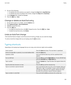 Page 1956. Do one of the following:• To capitalize the entry exactly as you typed it, change the  Using field to  Specified Case .
• To capitalize the entry according to the context, change the  Using field to  SmartCase .
7. In the  Language field, change the language.
8. Press the 
 key >  Save.
Change or delete an AutoText entry 1. On the Home screen or in a folder, click the  Options icon.
2. Click  Typing and Input  > Word Substitution .
3. Highlight an AutoText entry. 4. Press the 
 key.
• To change the...