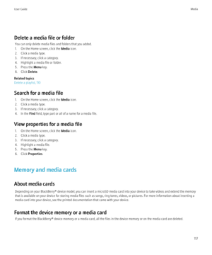 Page 119Delete a media file or folderYou can only delete media files and folders that you added.
1. On the Home screen, click the  Media icon.
2. Click a media type.
3. If necessary, click a category.
4. Highlight a media file or folder.
5. Press the  Menu key.
6. Click  Delete.
Related topics
Delete a playlist, 110
Search for a media file 1. On the Home screen, click the  Media icon.
2. Click a media type.
3. If necessary, click a category.
4. In the  Find field, type part or all of a name for a media file....
