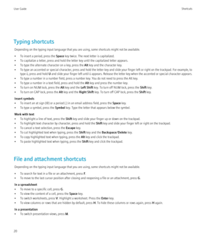 Page 22Typing shortcutsDepending on the typing input language that you are using, some shortcuts might not be available.
• To insert a period, press the  Space key twice. The next letter is capitalized.
• To capitalize a letter, press and hold the letter key until the capitalized letter appears.
• To type the alternate character on a key, press the  Alt key and the character key.
• To type an accented or special character, press and hold the letter key and slide your finger left or right on the trackpad. For...