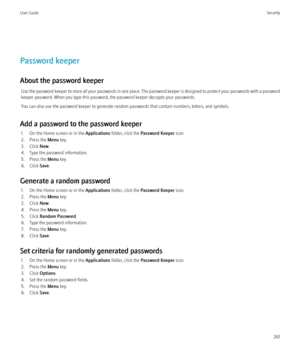 Page 263Password keeper
About the password keeper Use the password keeper to store all your passwords in one place. The password keeper is designed to protect your passwords with a password
keeper password. When you type this password, the password keeper decrypts your passwords.
You can also use the password keeper to generate random passwords that contain numbers, letters, and symbols.
Add a password to the password keeper 1. On the Home screen or in the  Applications folder, click the  Password Keeper  icon....