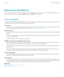 Page 11Welcome to BlackBerry!This is one of the many resources available to help you use your BlackBerry® device. You can look for answers in the Help application on the
Home screen of your device, or by pressing the  Menu key and clicking  Help in most applications.
Feature availability The following items affect the availability of features on your BlackBerry® device. The features discussed are meant as examples, and are not
inclusive of every feature that might or might not be available on your device....