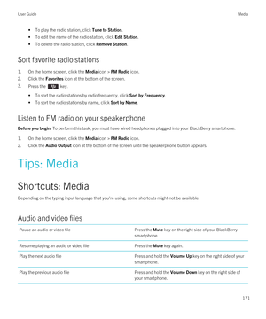 Page 171•To play the radio station, click Tune to Station.
•To edit the name of the radio station, click Edit Station.
•To delete the radio station, click Remove Station.
Sort favorite radio stations
1.On the home screen, click the Media icon > FM Radio icon.
2.Click the Favorites icon at the bottom of the screen.
3.Press the  key.
•To sort the radio stations by radio frequency, click Sort by Frequency.
•To sort the radio stations by name, click Sort by Name.
Listen to FM radio on your speakerphone
Before you...