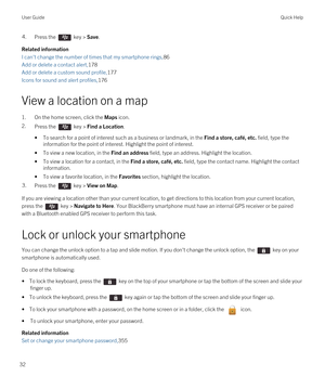 Page 324.Press the  key > Save. 
Related information
I can't change the number of times that my smartphone rings,86
Add or delete a contact alert,178
Add or delete a custom sound profile,177
Icons for sound and alert profiles,176
View a location on a map
1.On the home screen, click the Maps icon.
2.Press the  key > Find a Location. 
•To search for a point of interest such as a business or landmark, in the Find a store, café, etc. field, type the 
information for the point of interest. Highlight the point of...