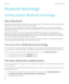 Page 316Bluetooth technology
Getting started: Bluetooth technology
About Bluetooth
Bluetooth technology is designed to establish a wireless connection between your BlackBerry smartphone and a Bluetooth 
enabled device, such as a hands-free car kit or a wireless headset.
Before you can connect your BlackBerry smartphone to a Bluetooth enabled device, you must first turn on Bluetooth 
technology on both devices and then pair the devices. Pairing establishes a relationship between the devices and usually needs to...